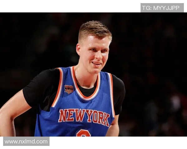 克里斯塔普斯波尔津吉斯在NBA的崛起与挑战分析 克里斯塔普斯波尔津吉斯在NBA的崛起与挑战分析